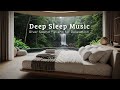 Healing Sleep Music - Deep Sleep and Stress Relief, River Sounds, Sounds for Relaxation, Meditation