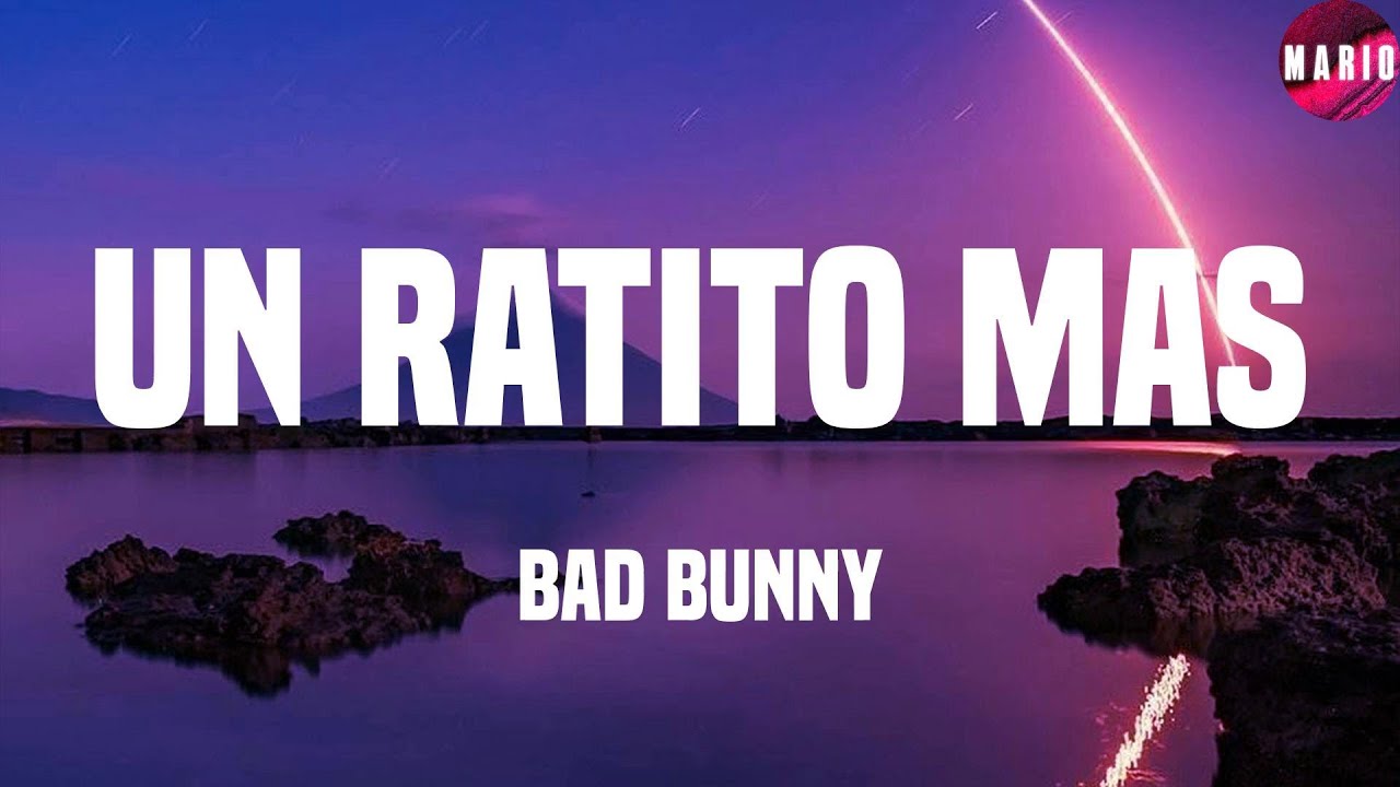 Bad Bunny Un Ratito Mas (Letras/Lyrics) YouTube