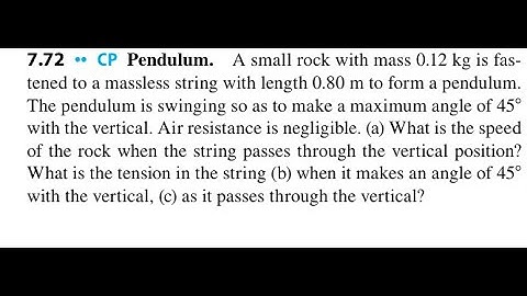 A small rock with mass 0.12 kg is fastened to a massless string with length 0.80 m to form a pendulu