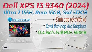 Dell XPS 13 9340 (Ultra 7 155H) - Siêu phẩm Ultrabook số 1 thế giới là như thế nào?