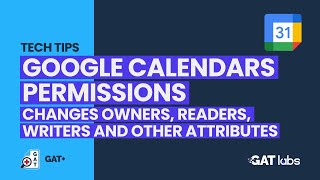 GAT+ | Google Calendars Permissions Changes Owners, Readers, Writers and Other Attributes