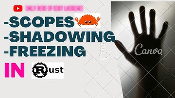 Rust: Demystifying Scopes, Shadowing & Freezing!