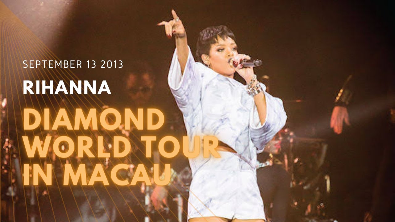 2013 Rihanna - Diamond World Tour in Macau - Day 1 - YouTube