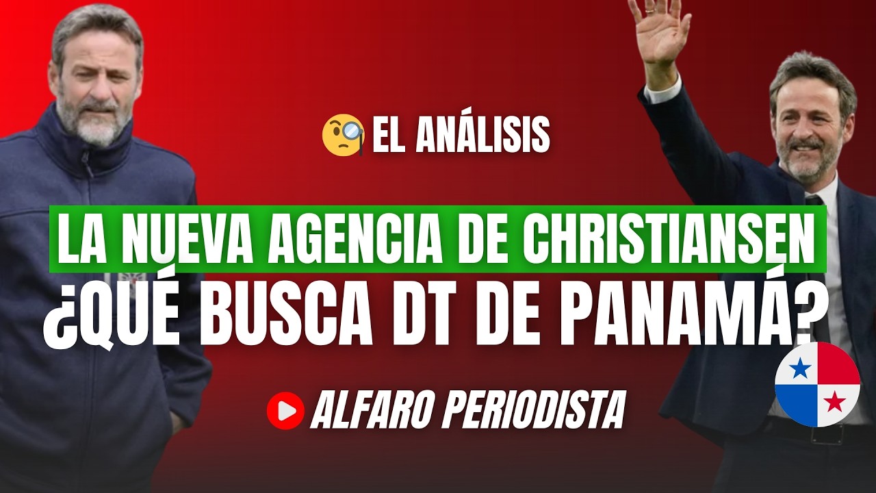 ¿Debe preocuparse Panamá? 🔥 Esto explica por qué Christiansen buscó nueva agencia previo al Mundial