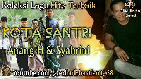 Lagu lawas yang paling banyak dicari ][ Kota santri ~ Anang H & Syahrini ][ Lagu religi terbaik
