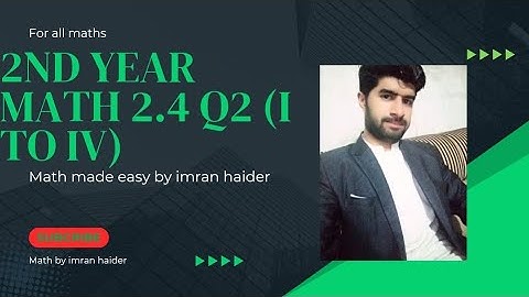 2nd Year Math Exercise 2.4 Question No Q2 (I to IV)by Imran Haider