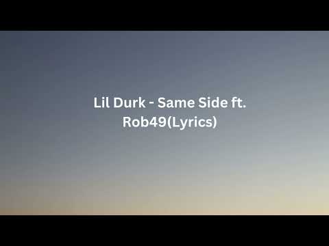 Lil Durk - Same Side ft. Rob49 (Lyrics)
