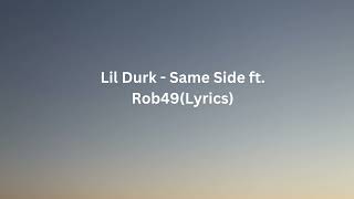 Lil Durk - Same Side ft. Rob49 (Lyrics)