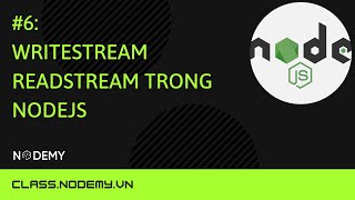 [Node js] | Bài 6:  Writestream ReadStream trong NodeJS | Nodemy