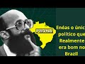 Eneas o único político que  prestava assisista antes de julgar 