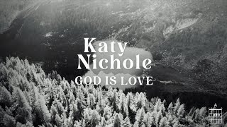Video thumbnail of "Katy Nichole - "God Is Love" (Official Lyric Video)"