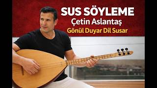SUS SÖYLEME – Kendinle Kal   Sakinleştiren Türkü Çetin Aslantaş 4