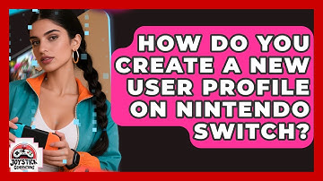 How Do You Create A New User Profile On Nintendo Switch? - Joystick Generations
