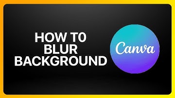 How To Blur Background In Canva Tutorial