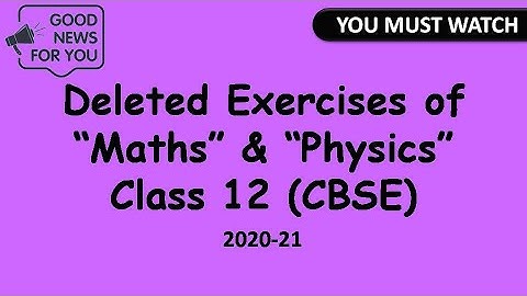 CBSE || Deleted topics of Physics and Maths || class 12 || 2020-21😃