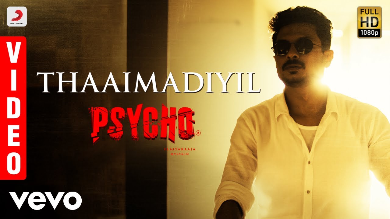 Psycho   Thaaimadiyil Video Udhayanidhi Stalin  Ilayaraja  Mysskin  Kailash Kher