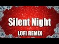 Silent Night Lofi Remix 🎅 Lofi Christmas Beats