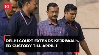 Arvind Kejriwal arrest: Delhi court extends Kejriwal's ED custody till April 1