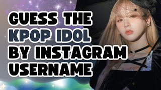 GUESS THE KPOP IDOL BY INSTAGRAM USERNAME | KPOP GAME