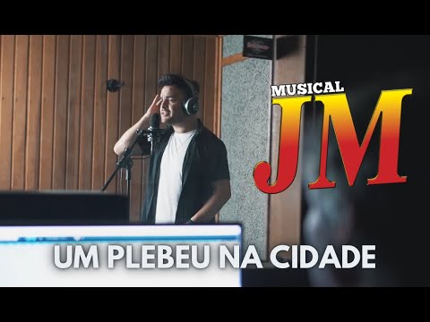 MUSICAL JM - UM PLEBEU NA CIDADE (clipe oficial)