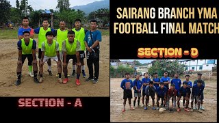 2026 Sairang Branch YMA DAY Football Final match Sec A leh D te hmuhnawm khawp mai.