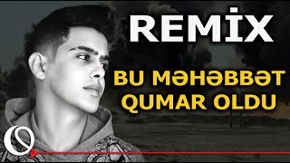 Bu Məhəbbət Qumar Oldu REMİX - Tacir Məmmədov (Dj Omar Qurbanov) Resimi