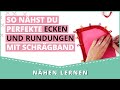 Schrägband annähen: So nähst du Ecken & Rundungen