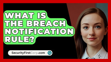 What Is The Breach Notification Rule? - SecurityFirstCorp.com