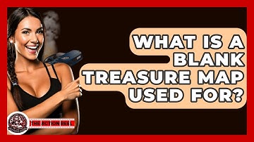 What Is A Blank Treasure Map Used For? - The Action Reel