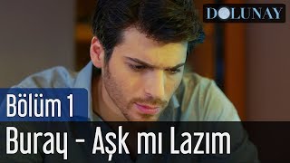 Dolunay 1. Bölüm - Buray - Aşk mı Lazım