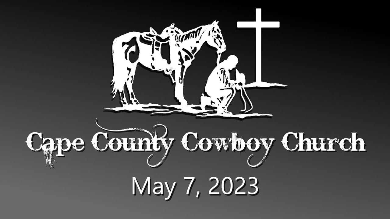 Cape county cowboy church 5 7 23 youtube