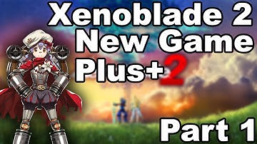 Xenoblade Chronicles 2 - (New Game Plus) Part 1
