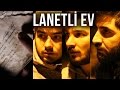 ŞİRİNCE KÖYÜ | LANETLİ EV