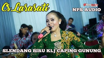 SLENDANG BIRU KLJ CAPING GUNUNG || CS LARASATI || NPS AUDIO || DANSTUDIOHD