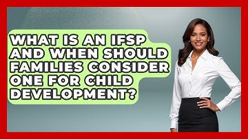 What Is An IFSP And When Should Families Consider One For Child Development? - Brain Development Hub