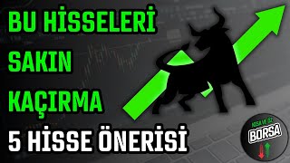 BU HİSSELERİ SAKIN KAÇIRMA | 5 HİSSE ÖNERİSİ | HİSSE SENEDİ TAVSİYELERİ | TEKNİK ANALİZ