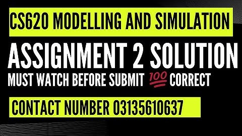 CS620 ASSIGNMENT 2 SOLUTION 2024 || CS620 MODELLING AND SIMULATION ASSIGNMENT 2 SOLUTION #CS620