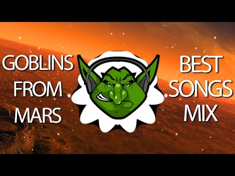 Goblins from Mars Gaming Music Mix - Best Songs 2016 【1 HOUR】