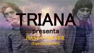 Video thumbnail of "TRIANA - HASTA VOLVER (ESPECIAL DIRECTO RNE 1980)"