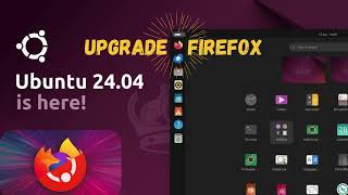 How to Upgrade Firefox on Ubuntu 24.04 LTS - Easy Step-by-Step Guide