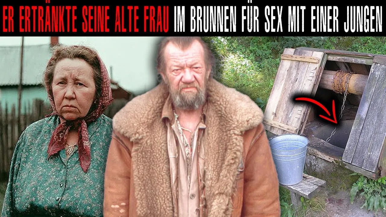 Opa Ertränkte Seine Frau im Brunnen, um „Ein Neues Leben mit Einer Jungen Frau zu Beginnen“.