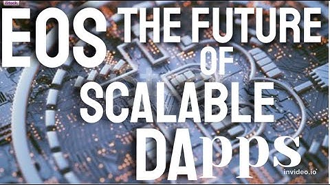 (EOS) Explained: The Blockchain for Scalable DApps