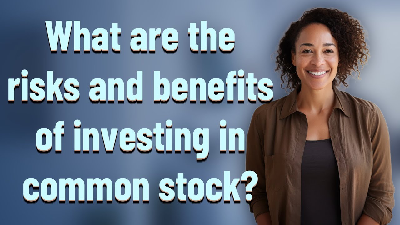 What are the risks and benefits of investing in common stock? - YouTube