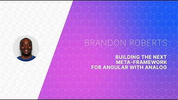 Building the next meta framework for Angular with Analog by Brandon Roberts