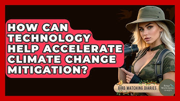 How Can Technology Help Accelerate Climate Change Mitigation? - Bird Watching Diaries