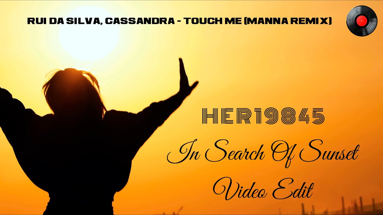 Rui Da Silva, Cassandra - Touch Me (MANNA Remix) 🎵🎵🎵