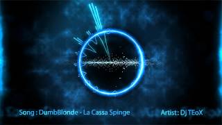 DumbBlonde - La Cassa Spinge (DjTEoX Spinge tanto rMX) DEMO