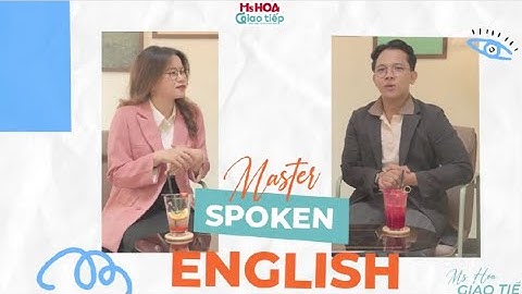 Bậc Thầy Nói Tiếng Anh Như Người Bản Xứ Tập 4 - Master Spoken English #4 | Ms Hoa Giao Tiếp