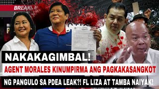 HALA! AGENT MORALES KINUMPIRMA ANG PAGKAKASANGKOT NG PANGULO SA PDEA LEAK?! FL LIZA AT TAMBA NAIYAK!