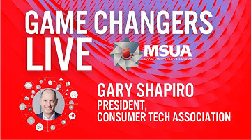 Game Changers LIVE with CTA President Gary Shapiro interview